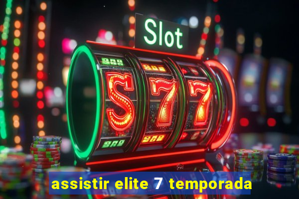 assistir elite 7 temporada